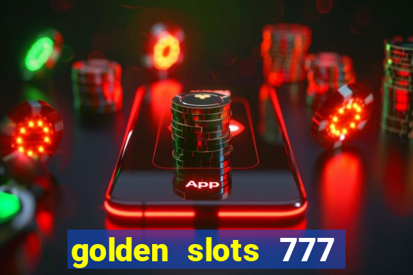 golden slots 777 paga mesmo